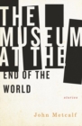 The Museum at the End of the World - Book