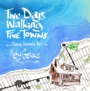 Five Days Walking the Five Towns : Touring Windsor's Past - Book
