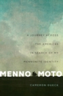Menno Moto : A Journey Across the Americas in Search of My Mennonite Identity - Book