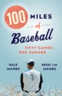 100 Miles of Baseball : Fifty Games, One Summer - Book