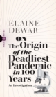 On the Origin of the Worst Pandemic in 100 Years : An Investigation - Book