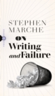 On Failure : Or, On the Peculiar Perseverance Required to Endure the Life of a Writer - Book