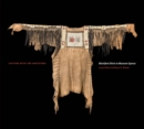 Visiting with the Ancestors : Blackfoot Shirts in Museum Spaces - Book