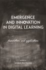 Emergence and Innovation in Digital Learning : Foundations and Applications - Book