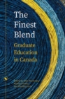 The Finest Blend : Graduate Education in Canada - Book