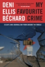 My Favourite Crime : Essays and Journalism from Around the World - Book