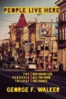 People Live Here : The Parkdale Trilogy: The Chance, Her Inside Life, and Kill the Poor - eBook
