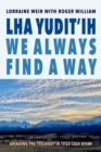 Lha yudit'ih (We Always Find a Way) : Bringing the Tilhqot'in Title Case Home - Book