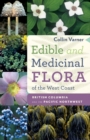 Edible and Medicinal Flora of the West Coast : British Columbia and the Pacific Northwest - Book