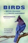 Birds of British Columbia and the Pacific Northwest : A Complete Guide - Book