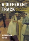 A Different Track : Hospital Trains of the Second World War - Book