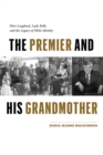 The Premier and His Grandmother : Peter Lougheed, Lady Belle, and the Legacy of Mtis Identity - Book