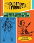 Old Trout Funnies : The Comic Origins of the Cape Breton Liberation Army - Book