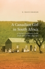 A Canadian Girl in South Africa : A Teacher’s Experiences in the South African War, 1899–1902 - Book