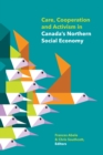 Care, Cooperation and Activism in Canada's Northern Social Economy - Book