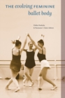 The Evolving Feminine Ballet Body - Book