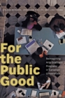 For the Public Good : Reimagining Arts Graduate Programs in Canadian Universities - Book