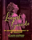 The Longest Suicide : The Authorized Biography of Art Bergmann - Book