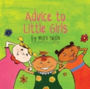 Advice to Little Girls : Includes an Activity, a Quiz, and an Educational Word List - Book