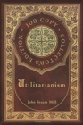 Utilitarianism (100 Copy Collector's Edition) - Book