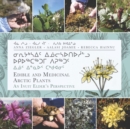 Edible and Medicinal Arctic Plants : An Inuit Elder's Perspective - Book