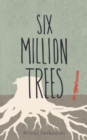 Six Million Trees - Book