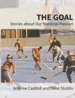 The Goal : Stories about Our National Passion, Regular Edition, Revised and Expanded - Book