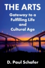 The Arts : Gateway to a Fulfilling Life and Cultural Age - Book
