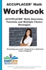 ACCUPLACER Math Workbook : ACCUPLACER(R) Math Exercises, Tutorials and Multiple Choice Strategies - Book