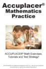 ACCUPLACER Mathematics Practice : Math Exercises, Tutorials and Multiple Choice Strategies - Book