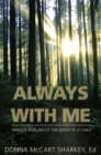Always With Me: Parents talk about the death of a child - eBook