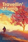 Travellin Mama Mothers, Mothering and Travel - eBook