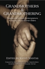 Grandmothers and Grandmothering: Creative and Critical Contemplations in Honour of our Women Elders - eBook