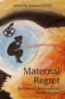 Maternal Regret: Resistances, Renunciations, and Reflections - eBook
