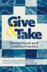 Give and Take: Motherhood and Creative Practice - Book