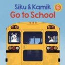 Siku and Kamik Go to School : English Edition - Book