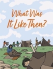 What Was It Like Then? : English Edition - Book