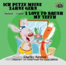 Ich putze meine Z?hne gern I Love to Brush My Teeth : German English Bilingual Edition - Book