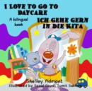 I Love to Go to Daycare Ich gehe gern in die Kita - eBook