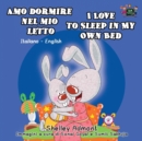 Amo Dormire Nel Mio Letto I Love to Sleep in My Own Bed : Italian English Bilingual Edition - Book