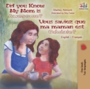 Did You Know My Mom is Awesome? Vous saviez que ma maman est g?niale? : English French Bilingual Childrens Book - Book