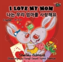 I Love My Mom : English Korean Bilingual Edition - Book