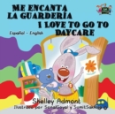 Me encanta la guarder?a I Love to Go to Daycare : Spanish English Bilingual Edition - Book