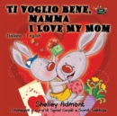 Ti Voglio Bene, Mamma I Love My Mom : Italian English Bilingual Edition - Book