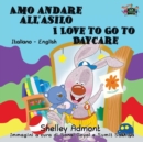 Amo Andare All'asilo I Love to Go to Daycare : Italian English Bilingual Edition - Book