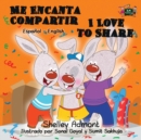 Me Encanta Compartir I Love to Share : Spanish English Bilingual Edition - Book