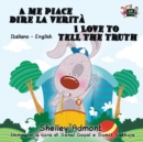 A me piace dire la verit? I Love to Tell the Truth : Italian English Bilingual Edition - Book