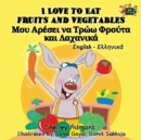 I Love to Eat Fruits and Vegetables : English Greek Bilingual Edition - Book
