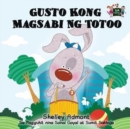 Gusto Kong Magsabi Ng Totoo : I Love to Tell the Truth (Tagalog Edition) - Book