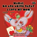Mahal Ko Ang Aking Nanay I Love My Mom : Tagalog English Bilingual Edition - Book